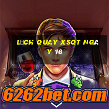 Lịch quay XSQT ngày 16