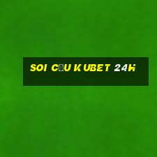 soi cầu kubet 24h