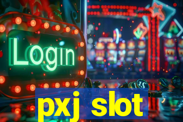 pxj slot