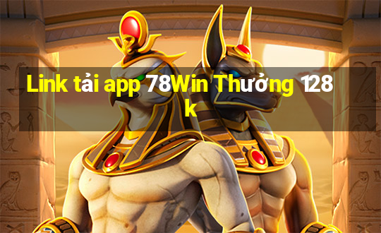 Link tải app 78Win Thưởng 128k