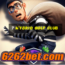 7 hybrid golf club