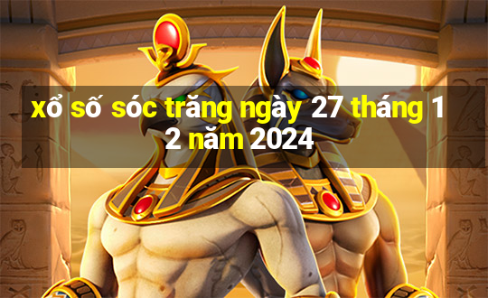 xổ số sóc trăng ngày 27 tháng 12 năm 2024