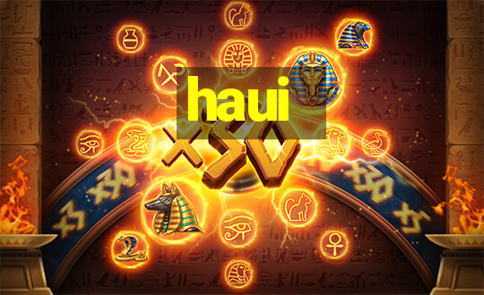 haui