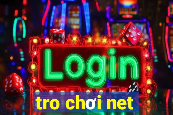 tro chơi net