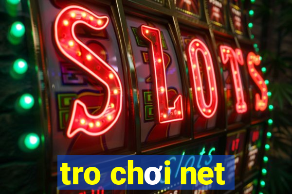 tro chơi net