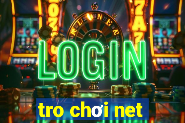 tro chơi net