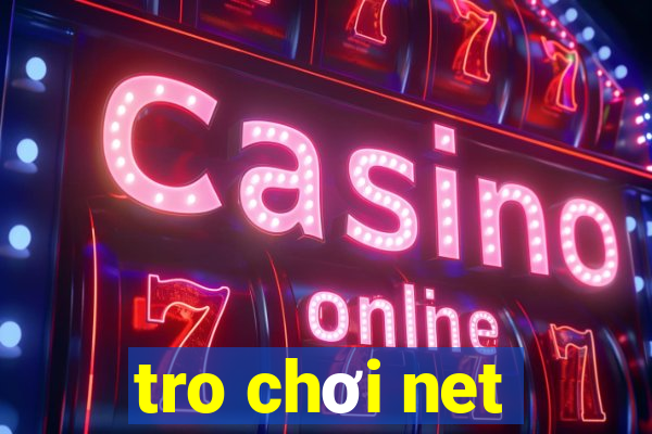 tro chơi net