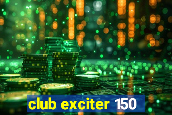 club exciter 150