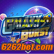 kết quả Xổ Số MEGA 6 45 ngày 26