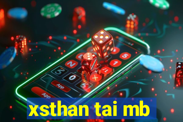 xsthan tai mb