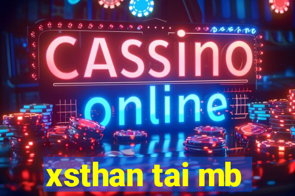 xsthan tai mb