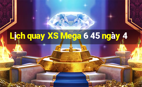 Lịch quay XS Mega 6 45 ngày 4