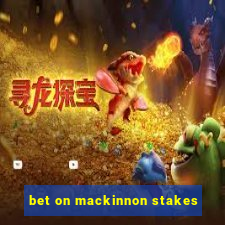 bet on mackinnon stakes