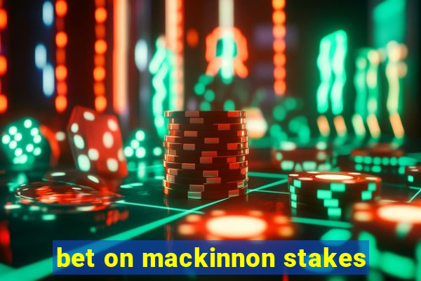 bet on mackinnon stakes