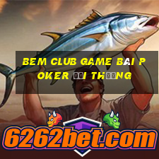 Bem Club Game Bài Poker Đổi Thưởng