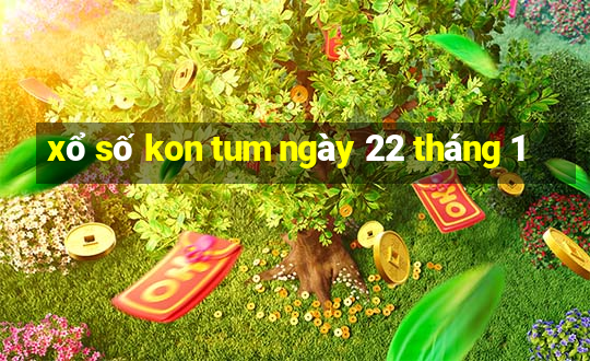 xổ số kon tum ngày 22 tháng 1