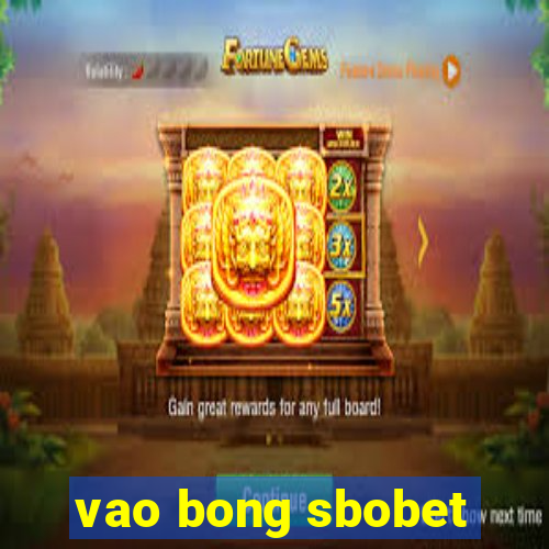 vao bong sbobet