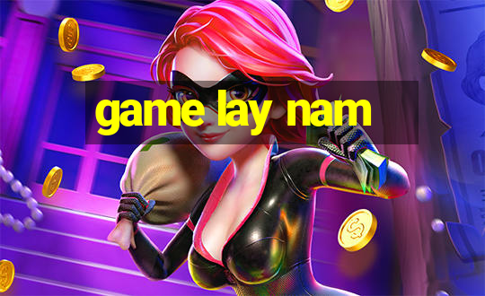 game lay nam