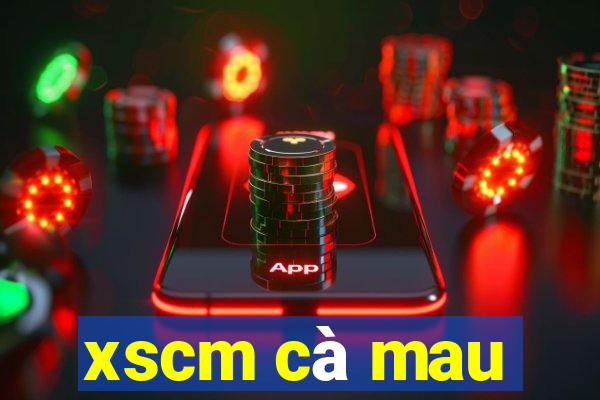 xscm cà mau