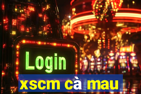 xscm cà mau