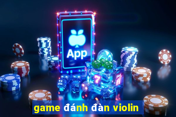 game đánh đàn violin