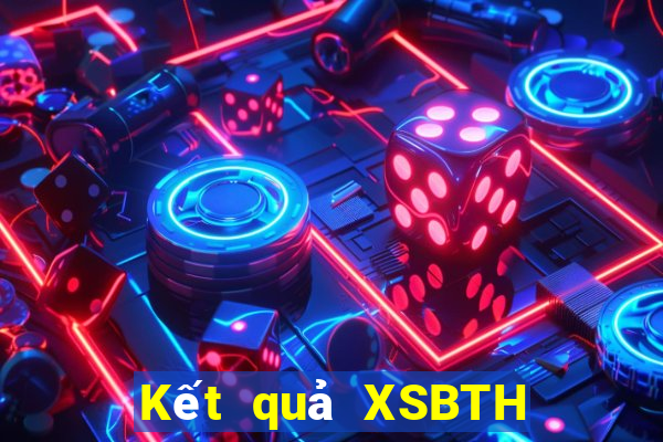 Kết quả XSBTH Thứ 7