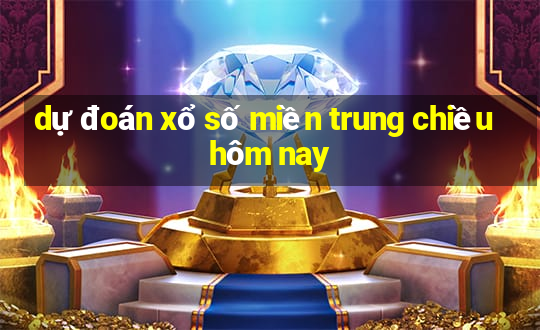 dự đoán xổ số miền trung chiều hôm nay