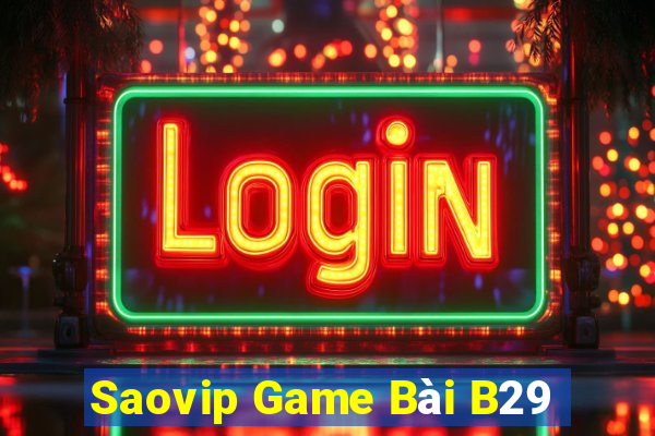 Saovip Game Bài B29