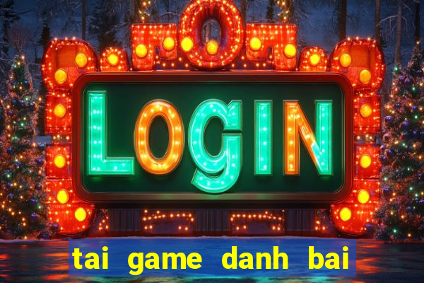 tai game danh bai cho laptop