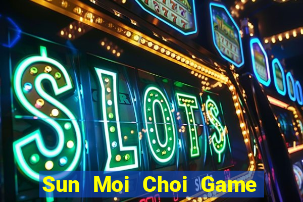 Sun Moi Choi Game Đánh Bài