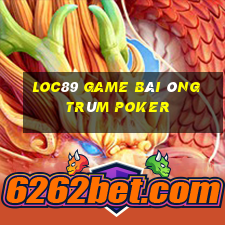 Loc89 Game Bài Ông Trùm Poker