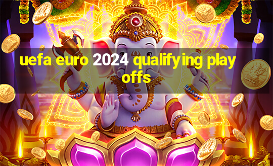 uefa euro 2024 qualifying play offs