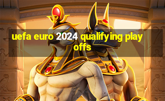 uefa euro 2024 qualifying play offs