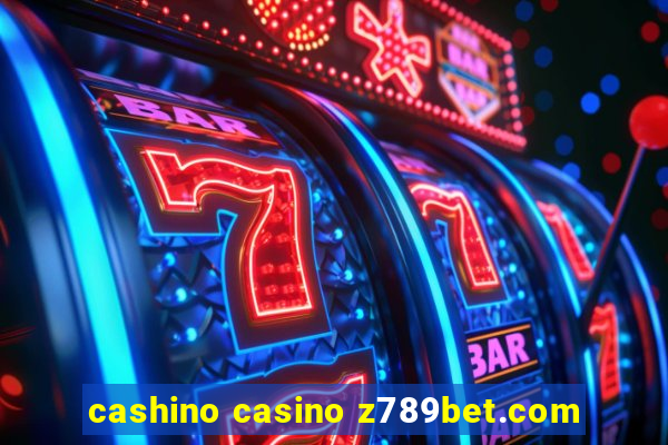 cashino casino z789bet.com