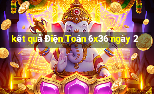 kết quả Điện Toán 6x36 ngày 2