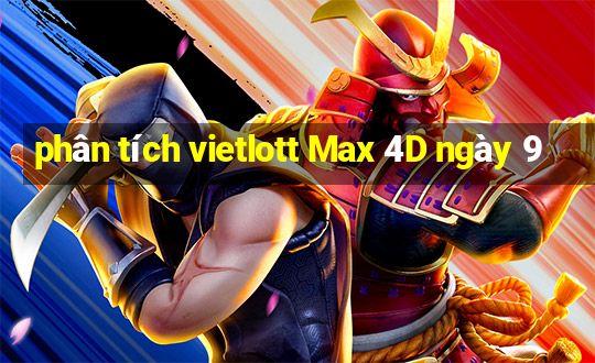 phân tích vietlott Max 4D ngày 9