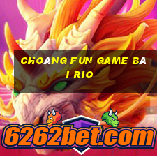 Choáng Fun Game Bài Rio