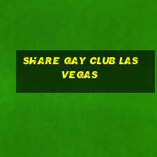 share gay club las vegas