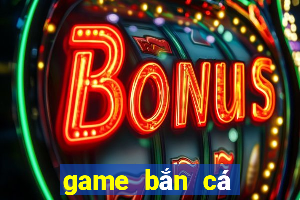 game bắn cá rút tiền mặt