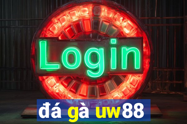 đá gà uw88