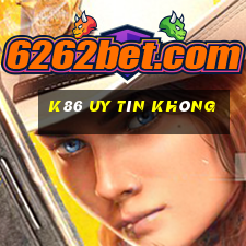 K86 Uy Tín Không