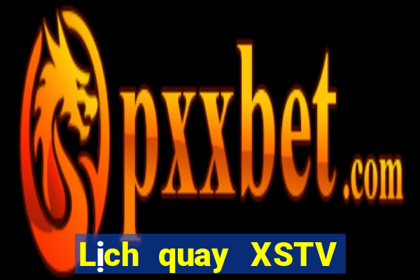 Lịch quay XSTV Thứ 4