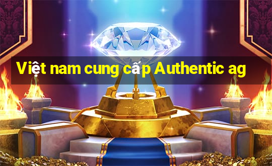 Việt nam cung cấp Authentic ag