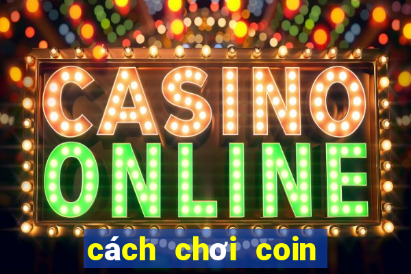 cách chơi coin master có nhiều spin