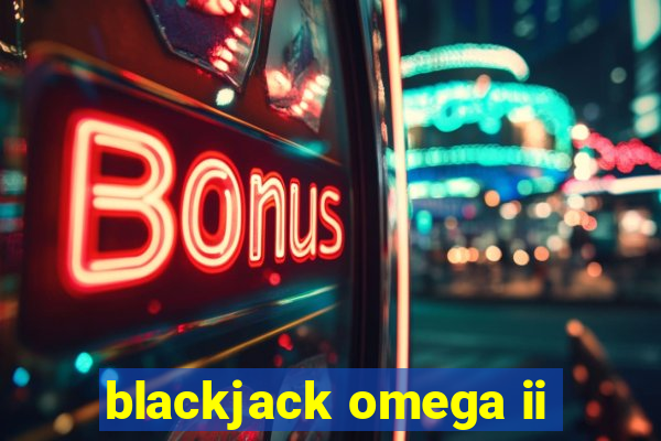 blackjack omega ii