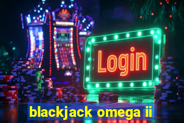 blackjack omega ii