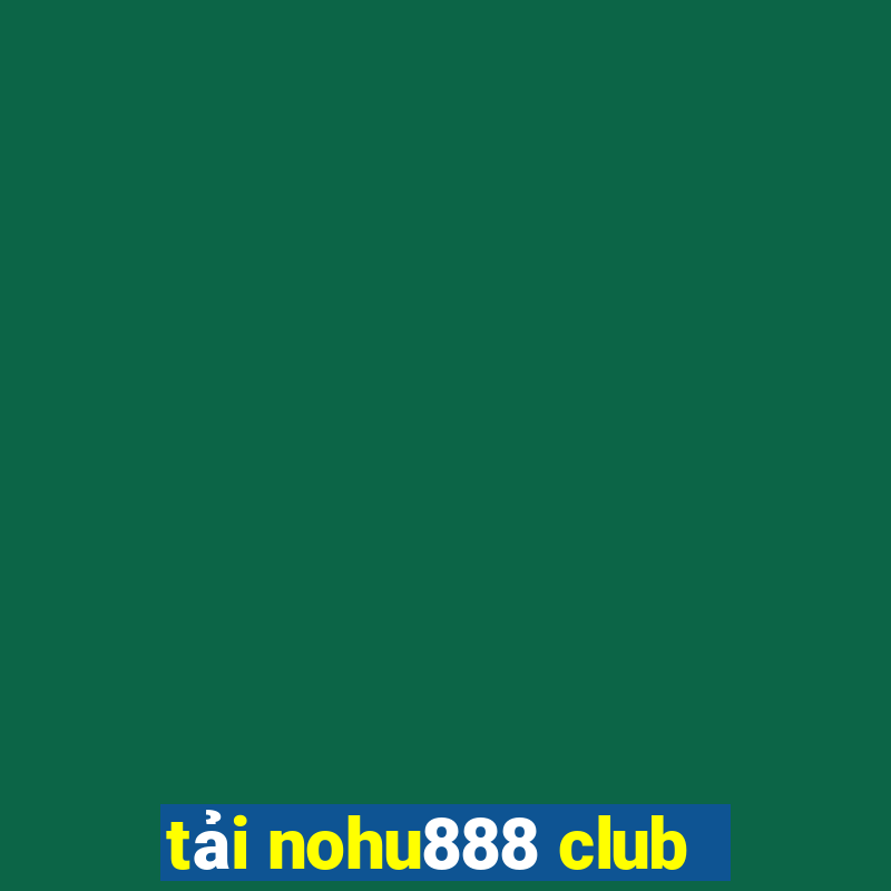 tải nohu888 club