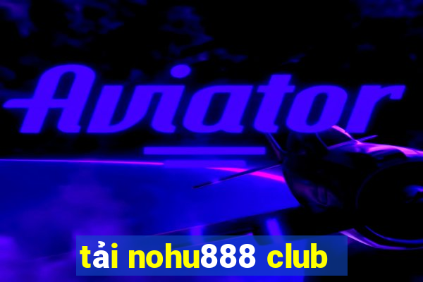 tải nohu888 club