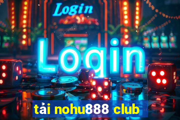 tải nohu888 club