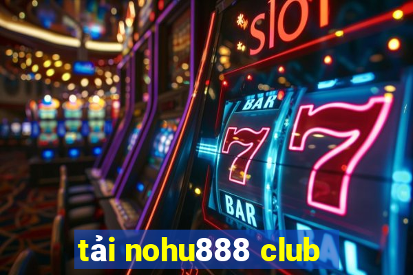 tải nohu888 club